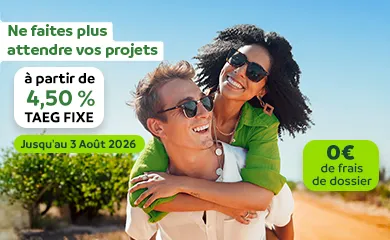 Ne faites plus attendre vos projets, à partir de 4,50% T A E G FIXE